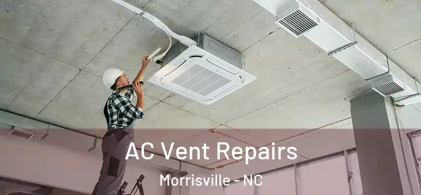  AC Vent Repairs Morrisville - NC