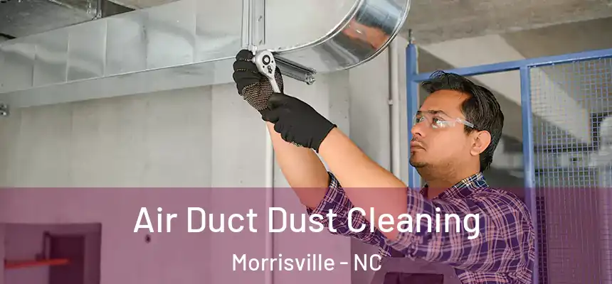  Air Duct Dust Cleaning Morrisville - NC