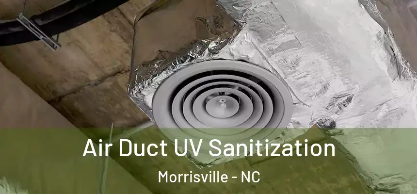 Air Duct UV Sanitization Morrisville - NC