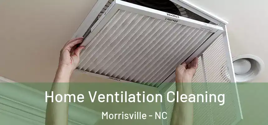  Home Ventilation Cleaning Morrisville - NC