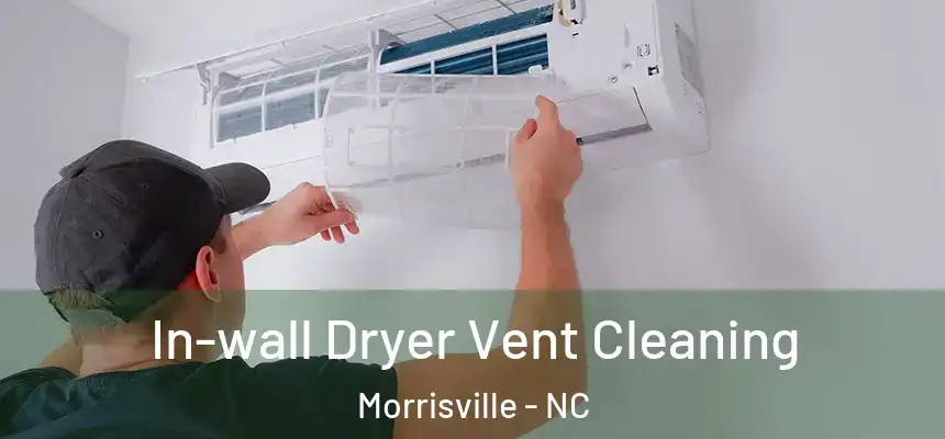  In-wall Dryer Vent Cleaning Morrisville - NC
