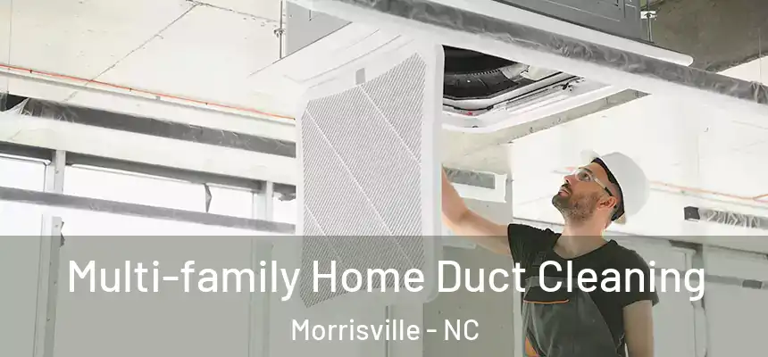  Multi-family Home Duct Cleaning Morrisville - NC